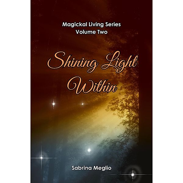 Shining Light Within (Magickal Living Series, #2) / Magickal Living Series, Sabrina Meglio
