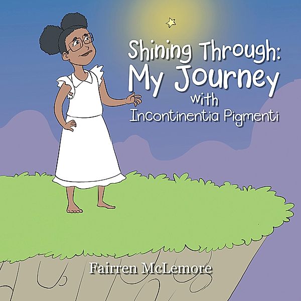 Shining Through: My Journey with Incontinentia Pigmenti, Fairren McLemore