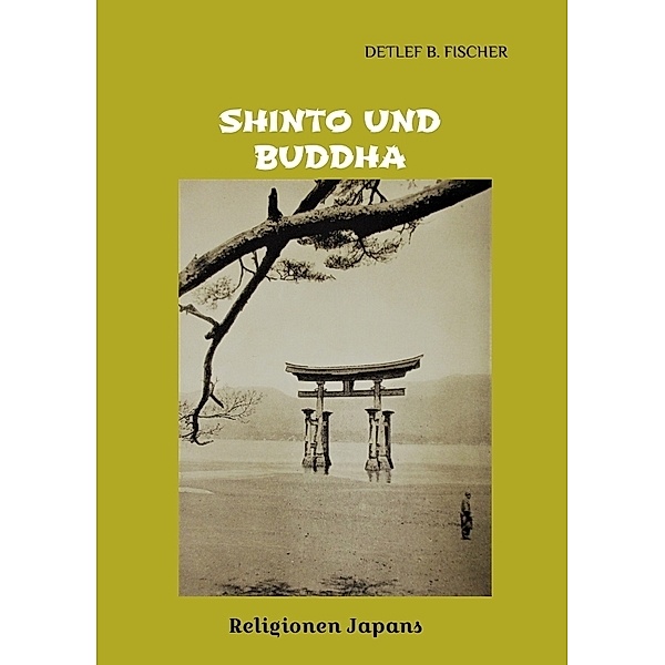Shinto und Buddha, Detlef B. Fischer