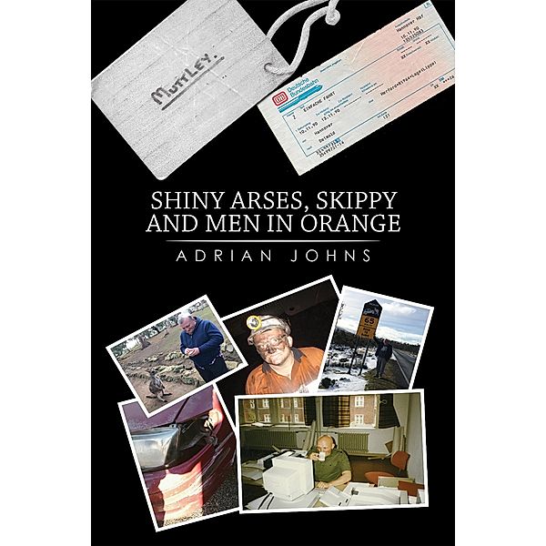 Shiny Arses, Skippy and Men in Orange / Austin Macauley Publishers Ltd, Adrian Johns