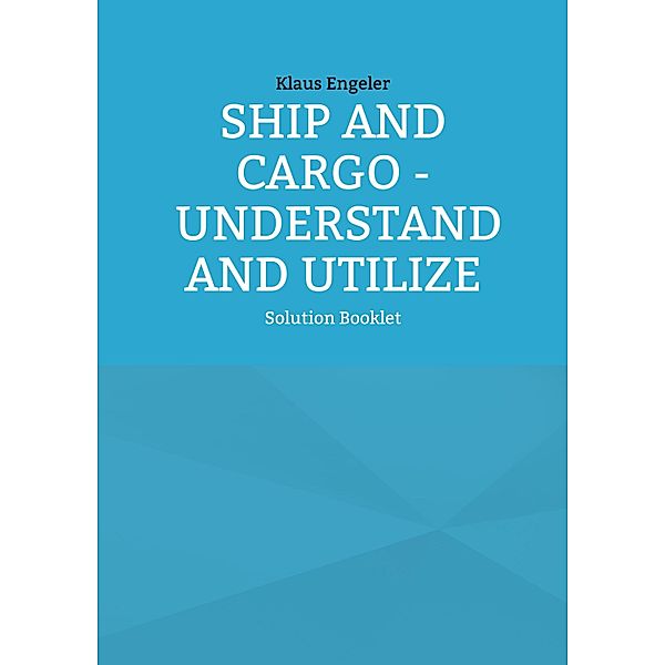 Ship and Cargo - Understand and Utilize, Klaus Engeler