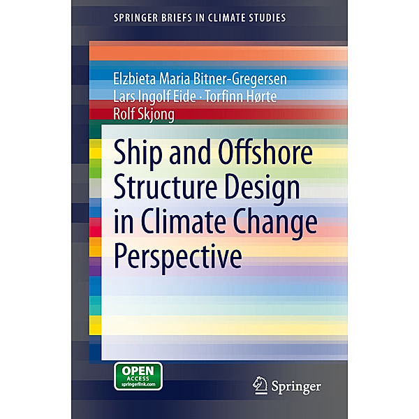 Ship and Offshore Structure Design in Climate Change Perspective, Elzbieta Maria Bitner-Gregersen, Lars Ingolf Eide, Torfinn Hørte, Rolf Skjong