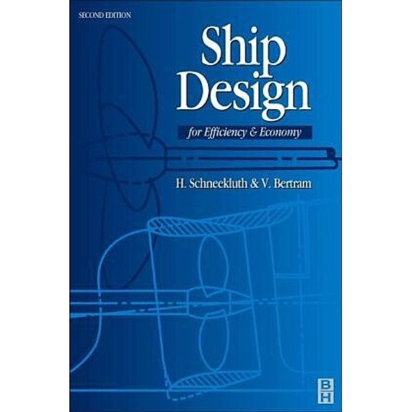 Ship Design for Efficiency and Economy, Volker Bertram, H. Schneekluth