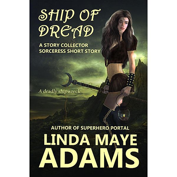 Ship of Dread (The Story Collector Sorceress) / The Story Collector Sorceress, Linda Maye Adams