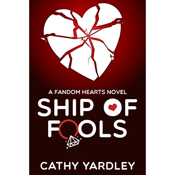 Ship of Fools: A Geek Girl Rom Com (Fandom Hearts Book 6) / Fandom Hearts series, Cathy Yardley