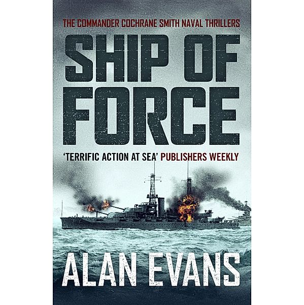 Ship of Force / The Commander Cochrane Smith Naval Thrillers Bd.2, Alan Evans