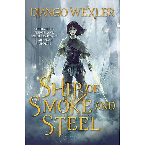 Ship of Smoke and Steel / The Wells of Sorcery Trilogy Bd.1, Django Wexler