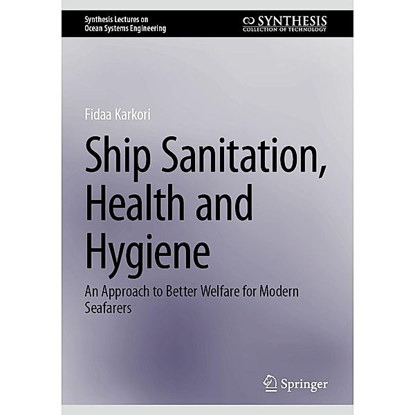 Ship Sanitation, Health and Hygiene / Synthesis Lectures on Ocean Systems Engineering, Fidaa Karkori
