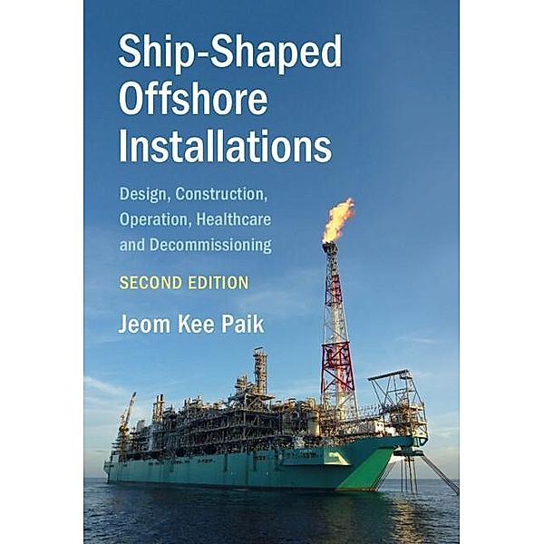 Ship-Shaped Offshore Installations / Cambridge Ocean Technology Series, Jeom Kee Paik