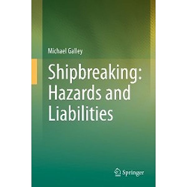 Shipbreaking: Hazards and Liabilities, Michael Galley