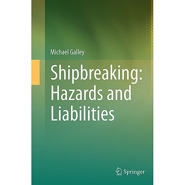 Shipbreaking: Hazards and Liabilities, Michael Galley