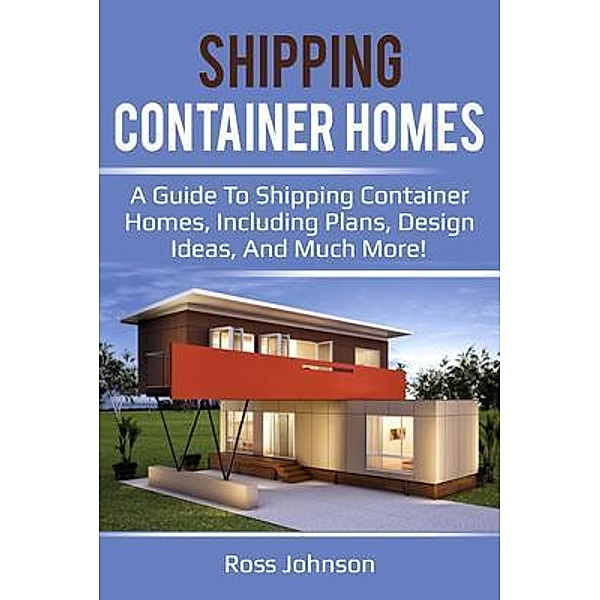 Shipping Container Homes / Ingram Publishing, Ross Johnson