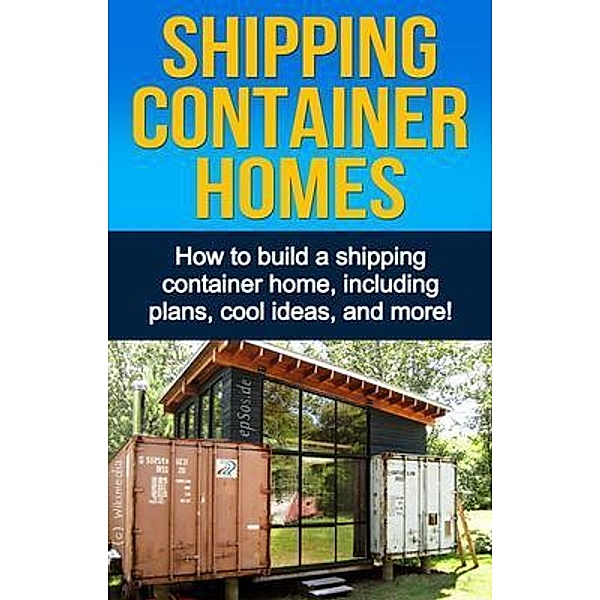 Shipping Container Homes / Ingram Publishing, Daniel Knight