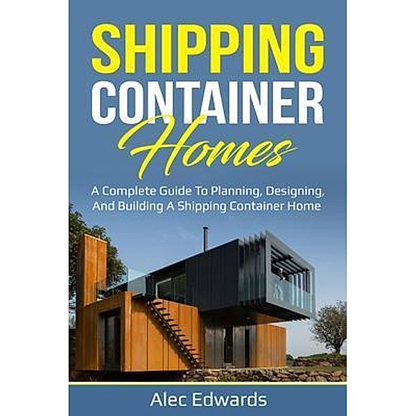 Shipping Container Homes / Ingram Publishing, Alec Edwards