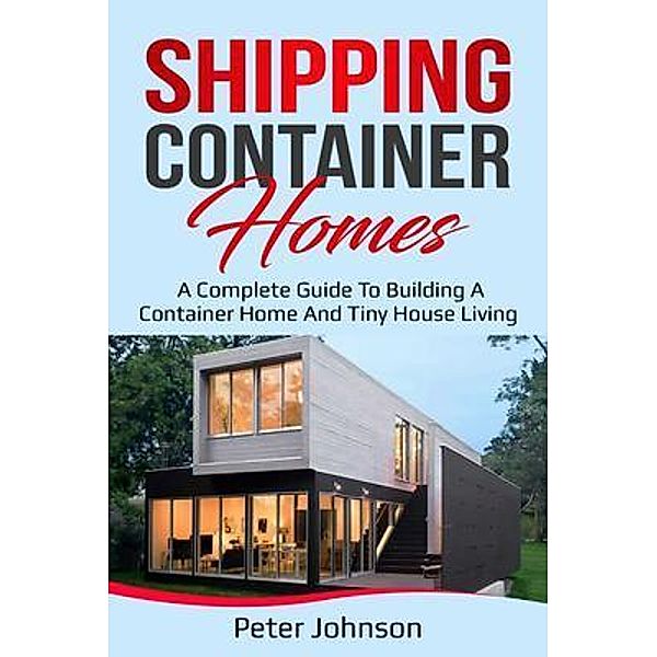 Shipping Container Homes / Ingram Publishing, Peter Johnson