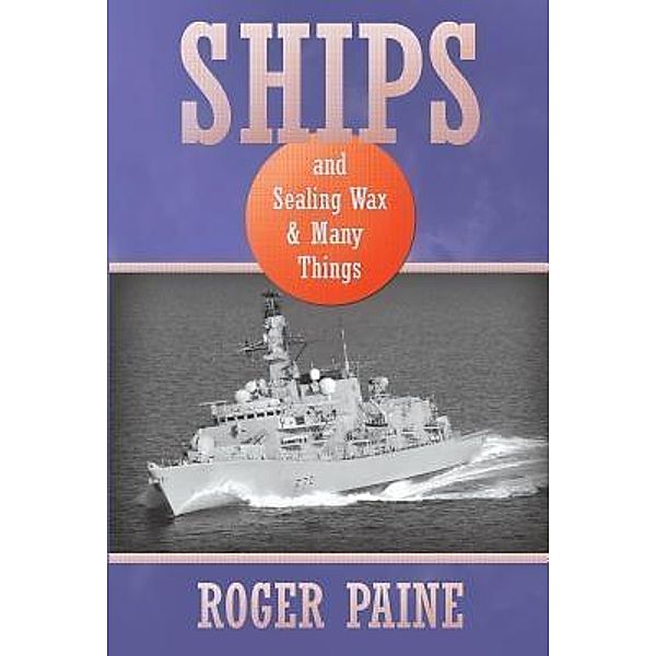 Ships and Sealing Wax and Many Things, Roger Paine