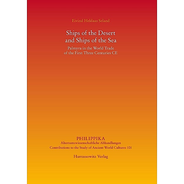 Ships of the Desert and Ships of the Sea / Philippika Bd.101, Eivind Heldaas Seland