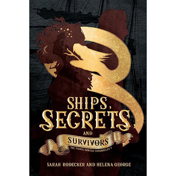 Ships, Secrets, and Survivors (The Pirate Hunter Chronicles, #1) / The Pirate Hunter Chronicles, Sarah Rodecker, Helena George