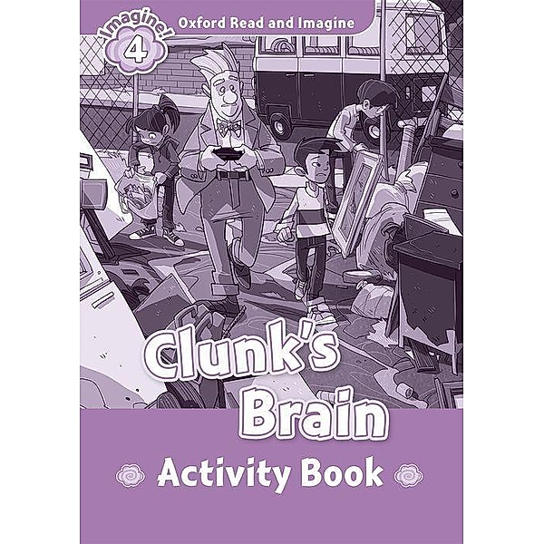 Shipton, P: Oxford Read and Imagine 4. Clunk's Brain Activ., Paul Shipton