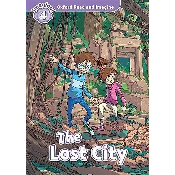 Shipton, P: Oxford Read and Imagine: Level 4. The Lost City, Paul Shipton