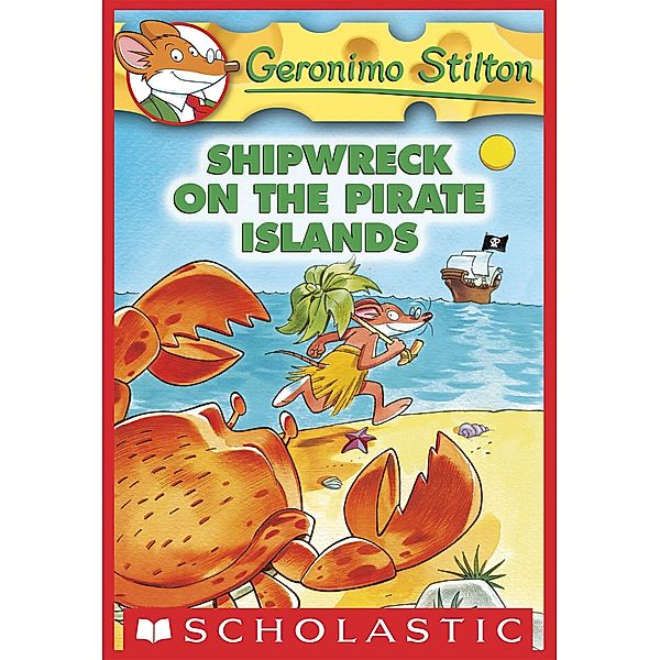 Shipwreck on the Pirate Islands / Geronimo Stilton, Geronimo Stilton