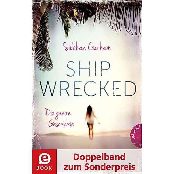 Shipwrecked - Die ganze Geschichte (Doppelband), Siobhan Curham
