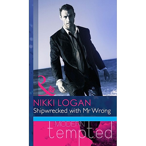 Shipwrecked With Mr Wrong (Mills & Boon Modern Heat), Nikki Logan