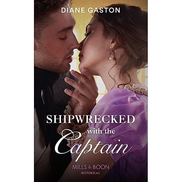 Shipwrecked With The Captain (Mills & Boon Historical) (The Governess Swap, Book 2) / Mills & Boon Historical, Diane Gaston