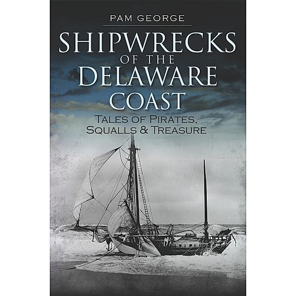 Shipwrecks of the Delaware Coast, Pam George