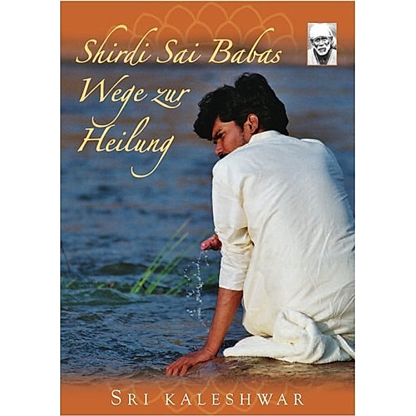 Shirdi Sai Babas Wege zur Heilung, m. Audio-CD, Sri Kaleshwar