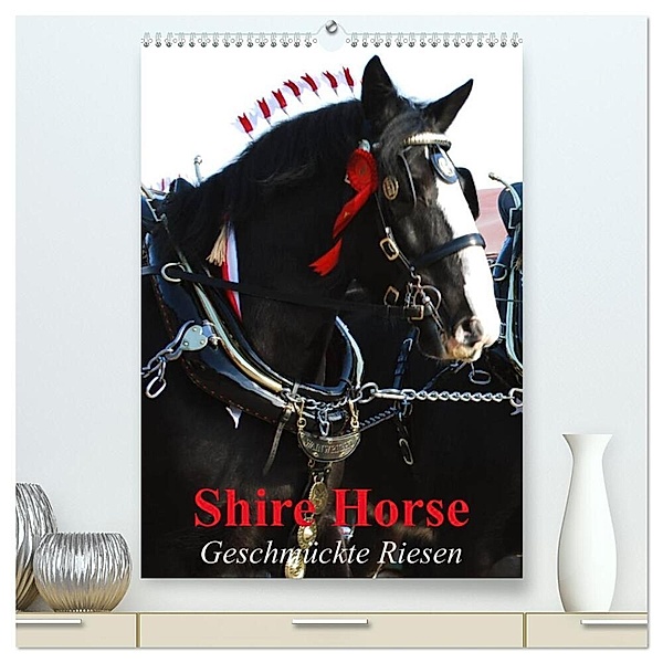Shire Horse - Geschmückte Riesen (hochwertiger Premium Wandkalender 2024 DIN A2 hoch), Kunstdruck in Hochglanz, Elisabeth Stanzer