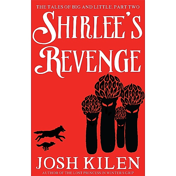 Shirlee's Revenge (The Tales of Big and Little, #2) / The Tales of Big and Little, Josh Kilen