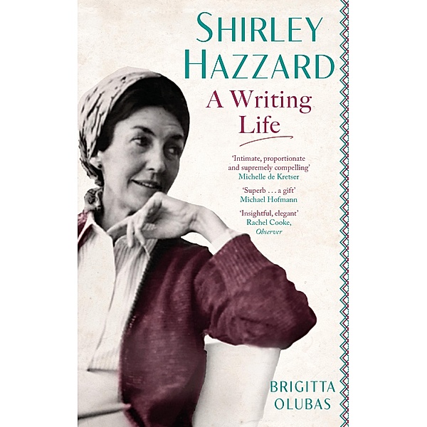 Shirley Hazzard: A Writing Life, Brigitta Olubas