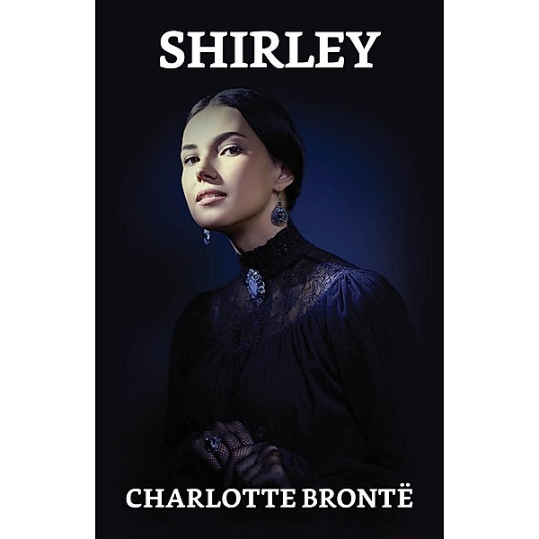 Shirley / True Sign Publishing House, Charlotte Brontë