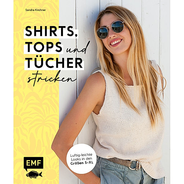 Shirts, Tops und Tücher stricken, Sandra Kirchner