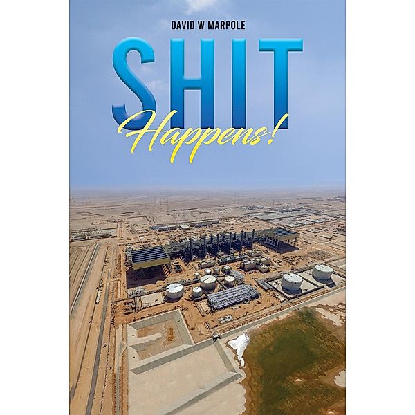 Shit Happens! / Austin Macauley Publishers, David W Marpole
