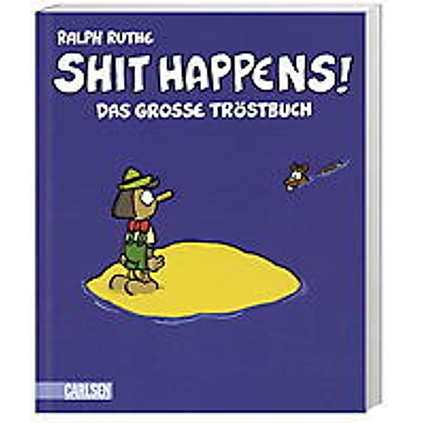 Shit happens! Das große Tröstbuch, Ralph Ruthe