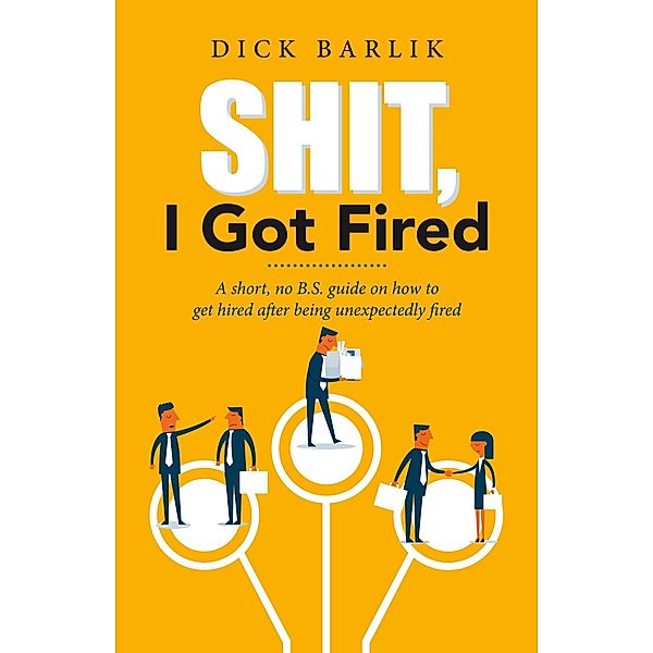 Shit, I Got Fired, Dick Barlik