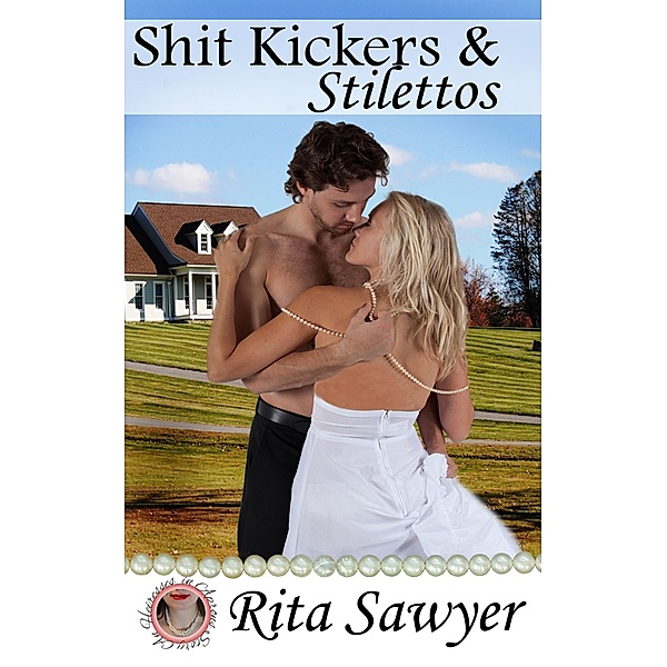 Shit Kickers & Stilettos (Heiresses In Aprons, #1) / Heiresses In Aprons, Rita Sawyer