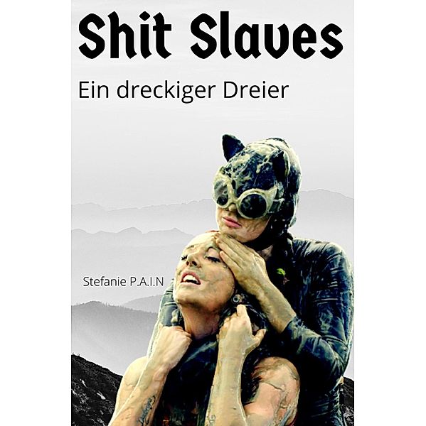Shit - Slaves, Stefanie P. A. I. N