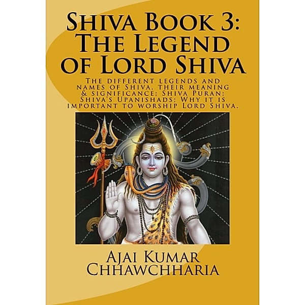 Shiva Book 3: The Legend of Lord Shiva (The Legend of Shiva, Book 3, #3) / The Legend of Shiva, Book 3, Ajai Kumar Chhawchharia