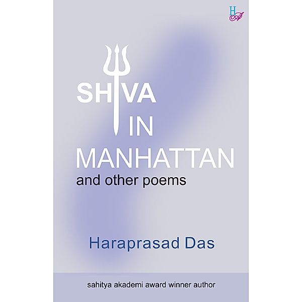 Shiva in Manhattan and other poems / Har-Anand Publications Pvt Ltd, Haraprasad Das
