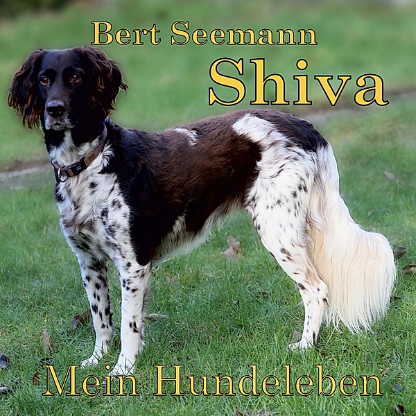 Shiva - Mein Hundeleben, Bert Seemann