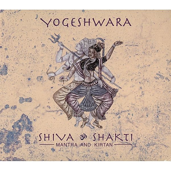 Shiva & Shakti-Mantra And Kirtan, Yogeshwara