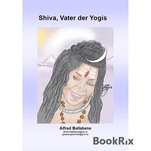 Shiva, Vater der Yogis, Alfred Ballabene