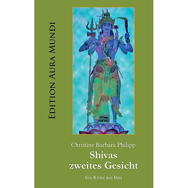 Shivas zweites Gesicht, Christine Barbara Philipp