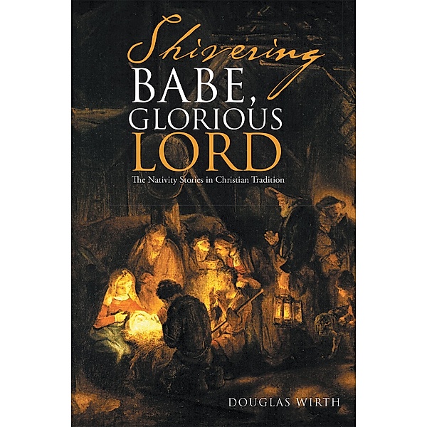 Shivering Babe, Glorious Lord, Douglas Wirth