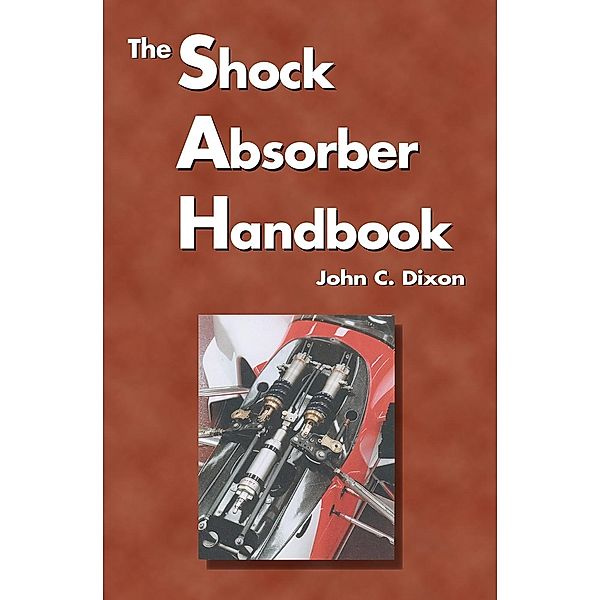 Shock Absorber Handbook / SAE International, John C Dixon