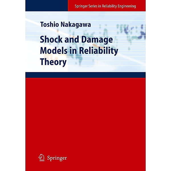 Shock and Damage Models in Reliability Theory, Toshio Nakagawa