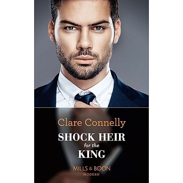 Shock Heir For The King / Secret Heirs of Billionaires Bd.25, Clare Connelly